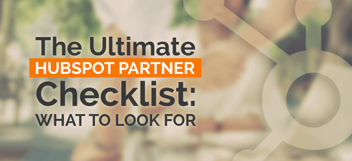 The Ultimate Hubspot Partner Checklist: What To Look For