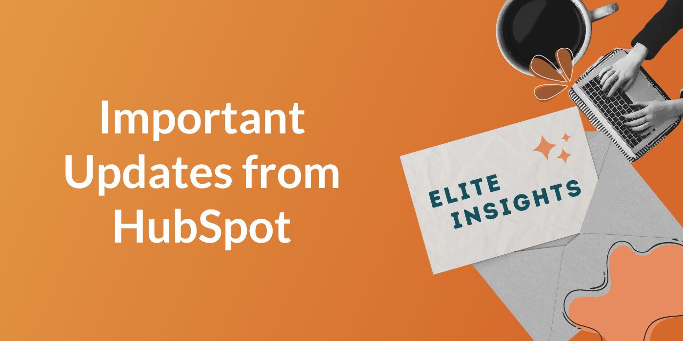 Elite Insights: Important Updates from HubSpot